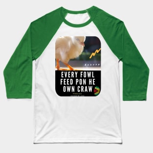 Every Fowl Feed Pon He Own Craw Baseball T-Shirt